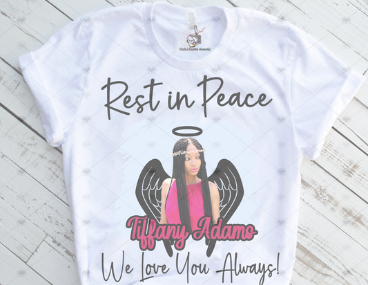 REST IN PEACE. WE LOVE YOU ALWAYS. CUSTOM TSHIRT