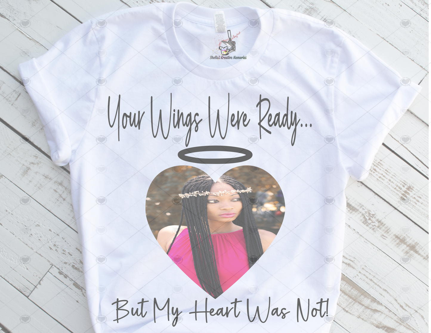 YOUR WINGS WAS READY BUT MY HEART WAS NOT CUSTOM TSHIRT